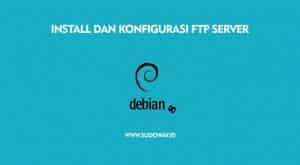 Install dan Konfigurasi FTP di Debian