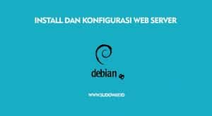 Install dan Konfigurasi Web Server di Debian